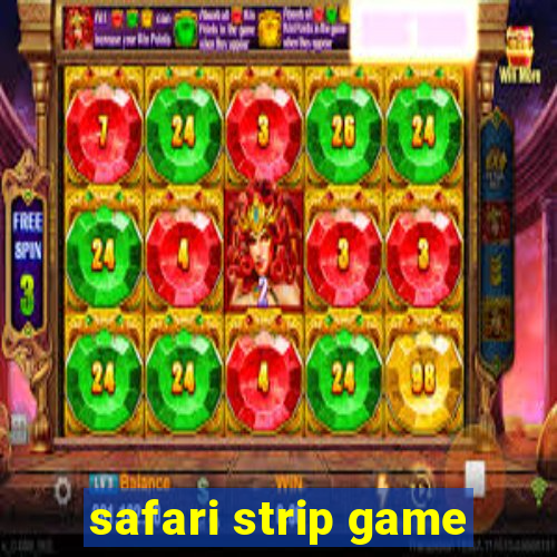 safari strip game